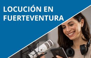 Locución profesional en Fuerteventura | Voz en off en Fuerteventura