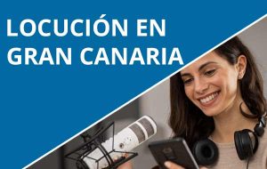 Locución profesional en Gran Canaria | Voz en off en Gran Canaria