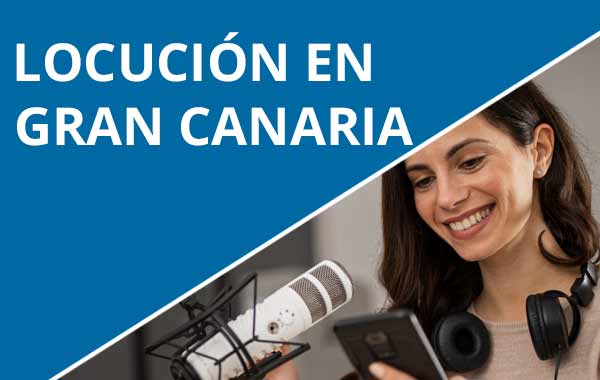 Locución profesional en Gran Canaria | Voz en off en Gran Canaria
