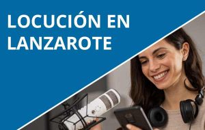 Locución profesional en Lanzarote | Voz en off en Lanzarote